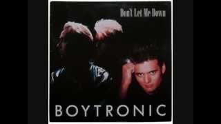 Boytronic ‎ Dont Let Me Down 1988 [upl. by Delphina]