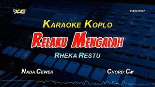 Relaku Mengalah karaoke koplo  Rheka Restu nada wanita [upl. by Siriso]