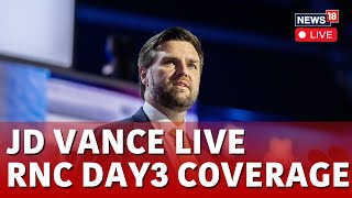 JD Vance LIVE  JD Vance Address In RNC 2024  JD Vance LIVE  JD Vance RNC LIVE Updates  N18G [upl. by Henke]