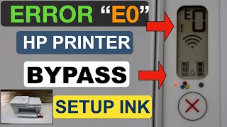 HP DeskJet 4133e Error quotE0quot Bypass Setup Ink Error  HP DeskJet 2700 3700 6000 Printers quotPart 2quot [upl. by Mary]