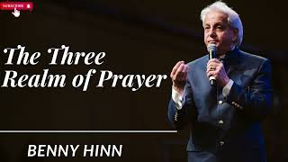 The Three Realm of Prayer  Benny Hinn 2024 [upl. by Naivaj]