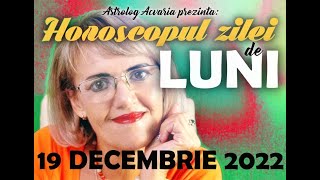 ATENTIE se deschid usile ⭐ HOROSCOPUL DE LUNI 19 DECEMBRIE 2022 cu astrolog Acvaria [upl. by Noitna]