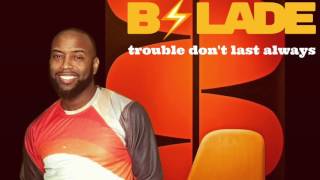 BSLADE Trouble Dont Last Always cover [upl. by Bradeord]