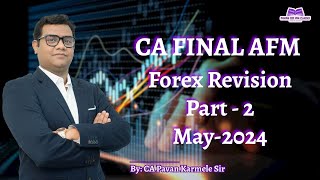 Forex Revision Part 2 CA Final AFM May 2024 [upl. by Nairrad]