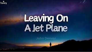 Leaving On A Jet Plane  John Denver Lyrics 🐝🎧 [upl. by Mayhew]