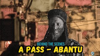 A Pass  Abantu Official Music Video  Behind The Scenes [upl. by Norved]