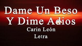 Dame Un Beso Y Dime Adios  Carin León letra [upl. by Nehtan]