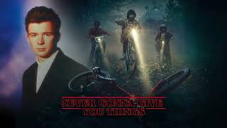 Never Gonna Give You Things Never Gonna Give You Up Rick Astley Vs Stranger Things Theme [upl. by Alleunamme579]