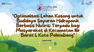 INNOVILLAGE 2024  Optimalisasi Lahan Kosong untuk Budidaya Sayuran Hidroponik Nutrisi Terpadu [upl. by Rogozen]