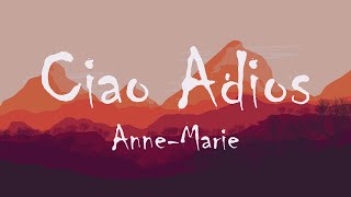 AnneMarie  Ciao Adios Lyrics [upl. by Inaja46]