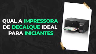 Qual a impressora de decalque ideal para iniciantes [upl. by Modesty]