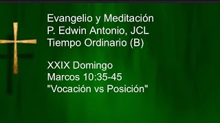 Evangelio XXIX Domingo TO B Mc 103545 quotVocación vs Posiciónquot P Edwin Antonio Video Católico [upl. by Par269]