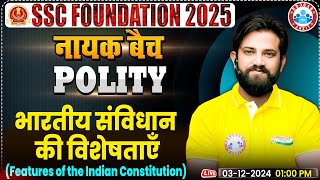 Features of Indian Constitution Polity By Naveen Sir  SSC Foundation नायक Batch 2025  GS for SSC [upl. by Azal]