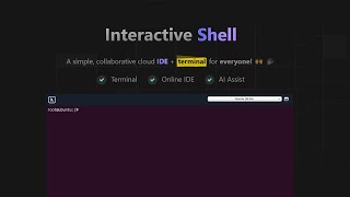 Interactive Shell  Instant Access Terminals and IDE for Everyone [upl. by Nader]