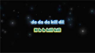 Kill Dill  Karoake wtih Lyrics [upl. by Eihpos585]