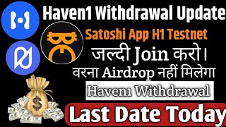 Satoshi App H1 Token important Update Today  Haven1 Withdrawal Last Date  H1 Testnet Participate [upl. by Bac]