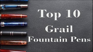 Top 10 Grail Fountain Pens [upl. by Drarreg395]