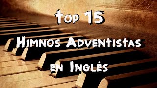 Top 15 Himnos Adventistas en Inglés  Música Cristiana Adventista [upl. by Ardiekal]