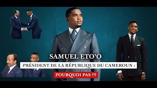 Samuel ETOO président de la république du Cameroun  pourquoi pas [upl. by Marinna671]