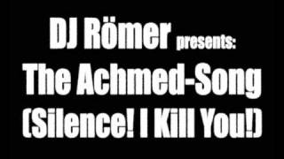 The Achmed Song Silence  I Kill You  DJ Römer [upl. by Ycul]