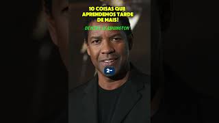 10 COISAS QUE APRENDEMOS TARDE DEMAIS shorts denzelwashington leidaatração [upl. by Natsreik]