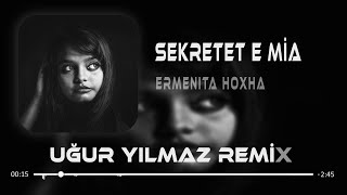 Ermenita Hoxha  Sekretet E Mia  Uğur Yılmaz Remix   Malli [upl. by Alexine]