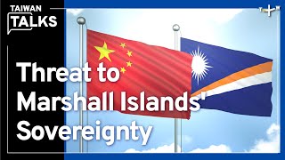 The Scheme To Set Up a Hong Kong in the Marshall Islands ｜Taiwan Talks EP320 [upl. by Pedroza806]