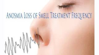 Anosmia Healing Frequency Loss of Smell Treatment Rife Frequency [upl. by Lund]