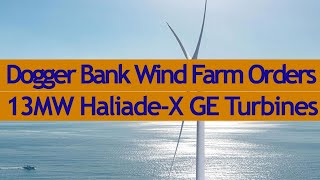 Dogger Bank Wind Farm Orders13MW Haliade X Turbines from GE Renewable [upl. by Dnanidref]