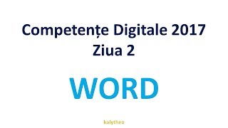 Word  Competente Digitale 2017  Ziua 2 [upl. by Erreipnaej]