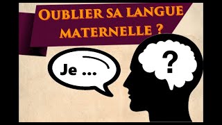 Peuton oublier sa langue maternelle [upl. by Annauqal830]