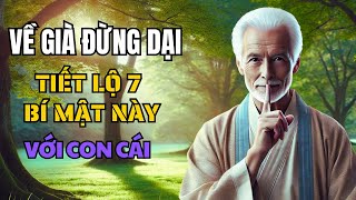 Về già có 7 bí mật này đừng dại nói với con cháu  Nét đẹp tuổi xế chiều [upl. by Okechuku]