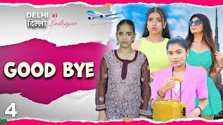 Ep 4  GOOD BYE  Dilli Ki Ladkiyan  Grand Finale  Anaysa [upl. by Yanat]