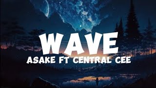 Asake ft Central CeeWave lyrics [upl. by Keven]