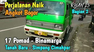 Trip Angkot Bogor 17 Pomad  Tanah Baru  Binamarga Tanah Baru  Simpang Cimahpar Bagian 2 [upl. by Everara]