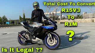 How Much Did It Cost Me To Convert Yamaha R15 V3 Into R1M 🧐  Is it Legal 🚨 [upl. by Myrah898]