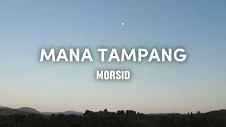 Mana Tampang  Morsid Lyrics [upl. by Lougheed]