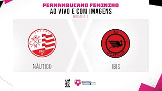 AO VIVO E COM IMAGENS NÁUTICO X IBIS  RODADA 4  PERNAMBUCANO FEMININO [upl. by Tuesday72]