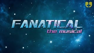 Fanatical the Musical [upl. by Gaylord810]