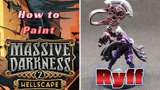 Massive Darkness 2 Painting Guide  How to paint Ryff [upl. by Liartnod881]