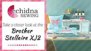 Take a closer look at the Brother Stellaire XJ2  Echidna Sewing [upl. by Atikihc]