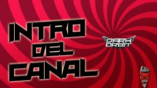 PRESENTACIÓN DEL CANAL  DARK ORBIT [upl. by Arekat]