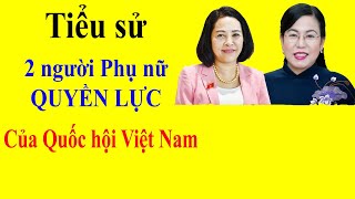 Tiểu sử 2 người phụ nữ QUYỀN LỰC của Quốc hội [upl. by Wiedmann]