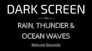 RAIN Sounds THUNDER AND OCEAN WAVES for Sleeping BLACK SCREEN  Sleep and Meditation  Dark Screen [upl. by Drawoh]