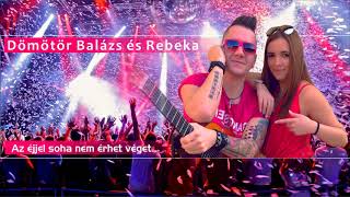 🔥DÖMÖTÖR BALÁZS X REBEKA ⭐️AZ ÉJJEL SOHA NEM ÉRHET VÉGET 2018 [upl. by Ydac]