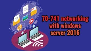 70741  Networking with Windows Server 2016 MCSA  John Academy [upl. by Naujuj]