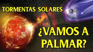 TORMENTAS SOLARES  ¿Un peligro para la Humanidad [upl. by Werdnaed304]