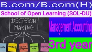 Bcom Bcomhonors SOL Management Accounting 3rd Year Decision MakingIntroduction [upl. by Mitchael]