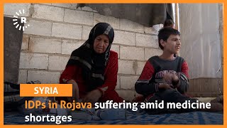 IDPs in Rojava suffering amid medicine shortages [upl. by Bush831]