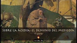 † Sobre la Acedia El demonio del mediodía 1ª parte [upl. by Thorley]